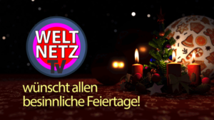Weltnetz.tv wünscht besinnliche Feiertage