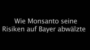 Wie Monsanto seine Risiken auf Bayer abwälzte