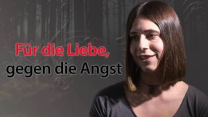 Für die Liebe, gegen die Angst