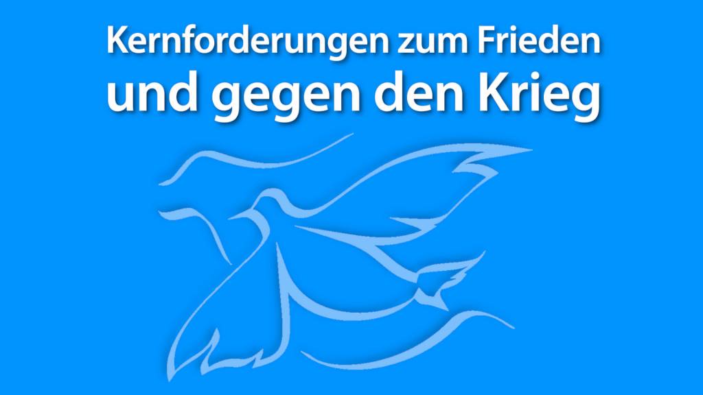 Kernforderungen zum Frieden und gegen den Krieg