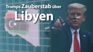 Trumps Zauberstab über Libyen