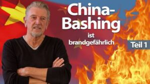 China-Bashing ist brandgefährlich | Teil I