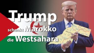 Donald Trump schenkt Marokko die Westsahara