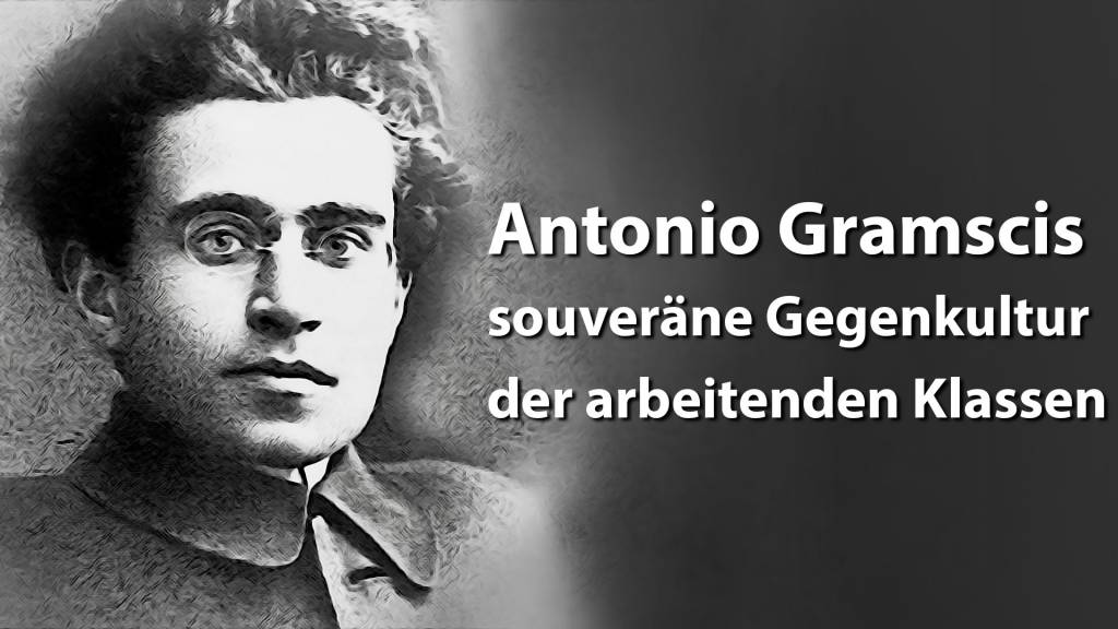 Antonio Gramscis souveräne Gegenkultur der arbeitenden Klassen