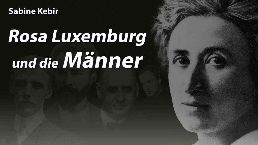 Rosa Luxemburg und die Männer