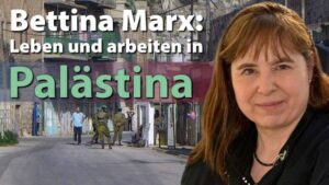Bettina Marx: Leben und arbeiten in Palästina