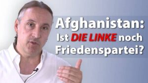 Afghanistan: Ist DIE LINKE noch Friedenspartei?