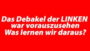 Das Debakel der LINKEN war vorauszusehen