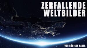 Zerfallende Weltbilder