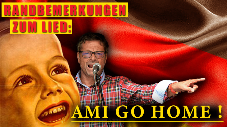 Randbemerkungen zum Lied "Ami go home"