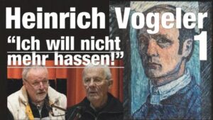 Heinrich Vogeler: "Ich will nicht mehr hassen!"