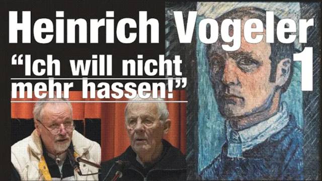 Heinrich Vogeler: „Ich will nicht mehr hassen!“