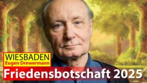 Eugen Drewermann - Friedensbotschaft 2025