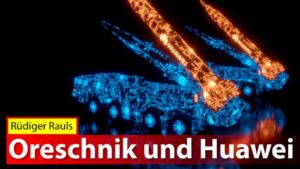 Oreschnik und Huawei