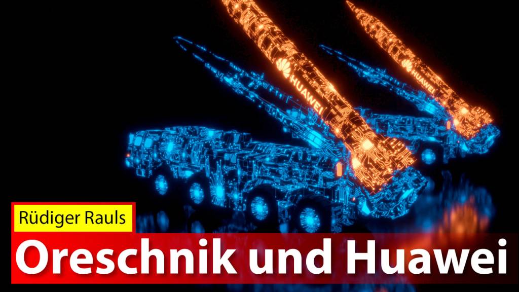 Oreschnik und Huawei
