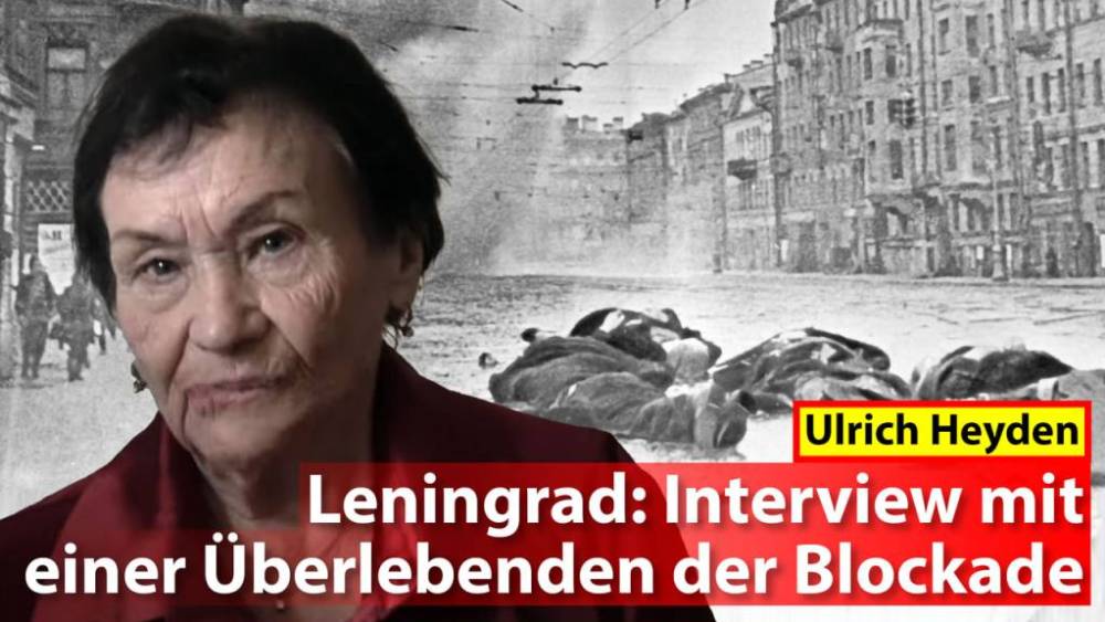Ulrich Heyden – Leningrad: Interview mit einer Überlebenden der Blockade