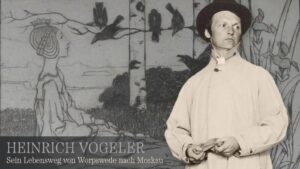 Heinrich Vogeler: Sein Lebensweg von Worpswede nach Moskau