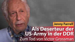 Victor Grossman -Als Deserteur der US-Army in der DDR