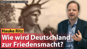 Hauke Ritz: Warum der Weltfrieden von Deutschland abhängt, Westend Verlag, Neu-Isenburg, 2025