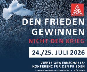 Rosa-Luxemburg Stiftung und IG Metall Würzburg laden zur vierten Gewerkschaftskonferenz für den Frieden ein